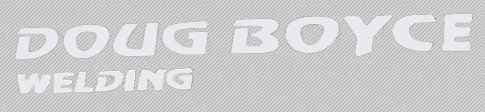 Doug Boyce Welding &amp; Repair