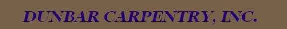 Dunbar Carpentry, Inc.